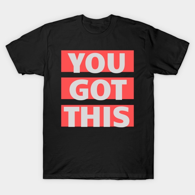 YOU GOT THIS T-Shirt by abrill-official